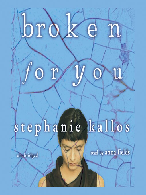 Title details for Broken for You by Stephanie Kallos - Wait list